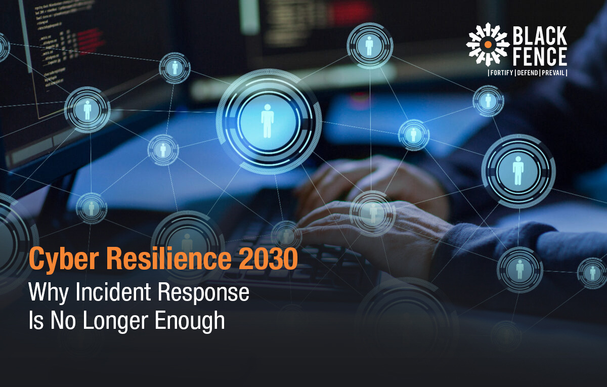 Cyber Resilience 2030: Why Incident Response Is No Longer Enough